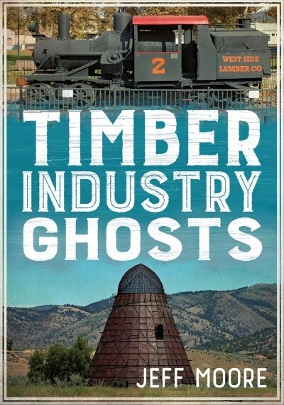 Timber Industry Ghosts (Paperback)