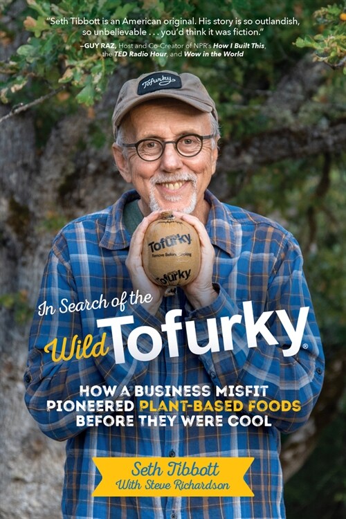 In Search of the Wild Tofurky: How a Business Misfit Pioneered Plant-Based Foods Before They Were Cool (Hardcover)
