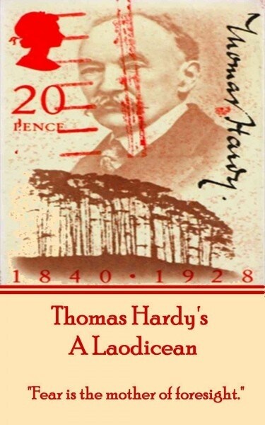 Thomas Hardys A Laodicean: Fear is the mother of foresight. (Paperback)