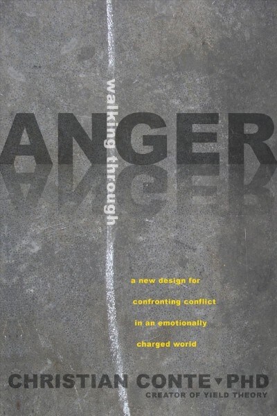 Walking Through Anger: A New Design for Confronting Conflict in an Emotionally Charged World (Paperback)