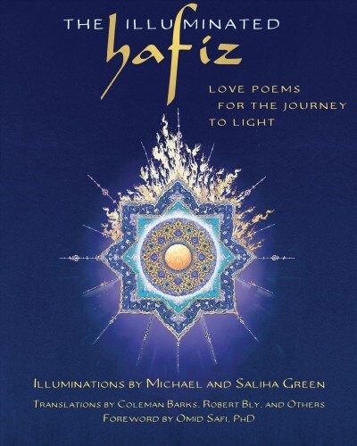 The Illuminated Hafiz: Love Poems for the Journey to Light (Hardcover)