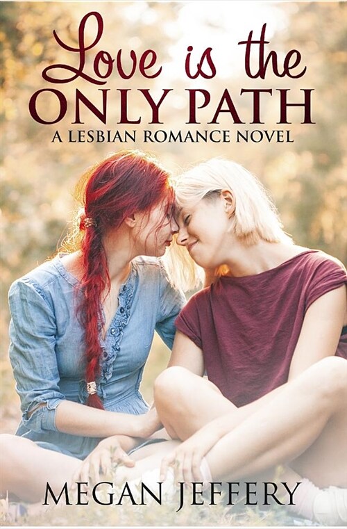 Love Is the Only Path: A Lesbian Romance Novel (Paperback)