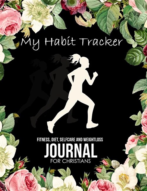 My Habit Tracker: A Food Journal and Activity Log to Track Your Eating and Exercise for Optimal Weight Loss (180 Day Diet & Fitness Trac (Paperback)