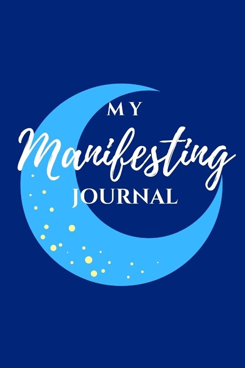 My Manifesting Journal: Luxury Blue Moon (Paperback)