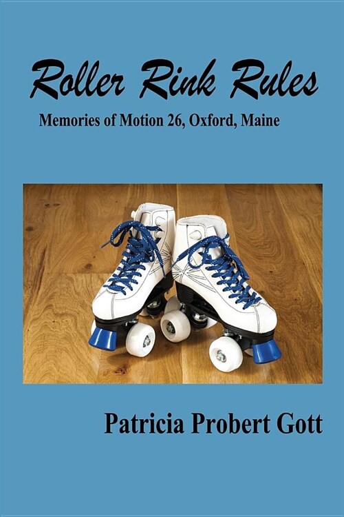 Roller Rink Rules: Memories of Motion 26, Oxford, Maine (Paperback)