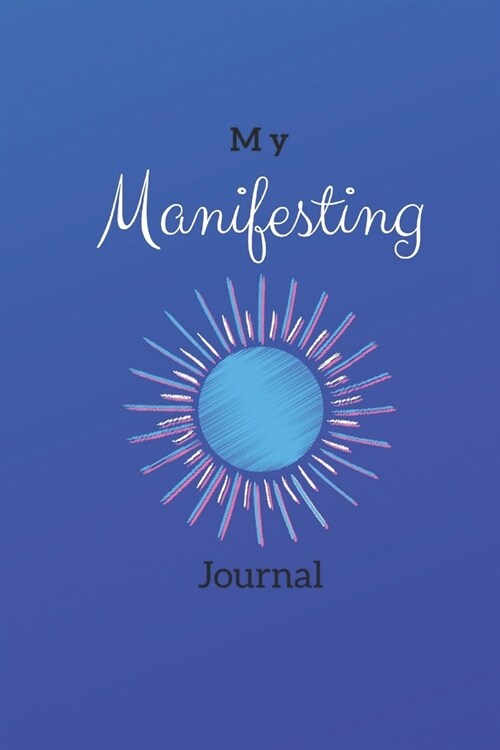 My Manifesting Journal: Luxurious Blue Sun (Paperback)