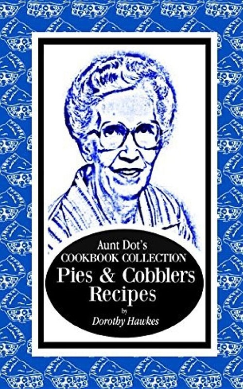 Aunt Dots Cookbook Collection Pies & Cobblers Recipes (Paperback)