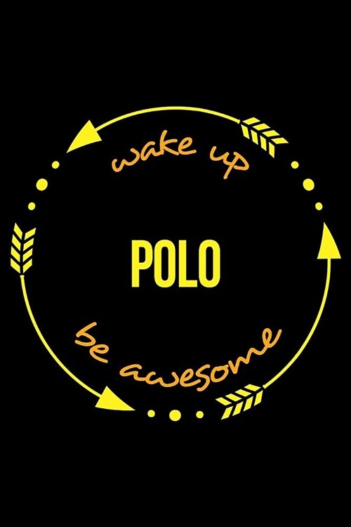 Wake Up Polo Be Awesome Notebook for Polo Sports, Medium Ruled Journal (Paperback)