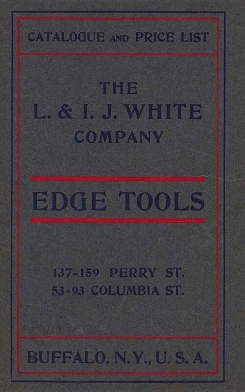 Catalogue and Price List the L&i.J. White Company Edge Tools (Paperback)