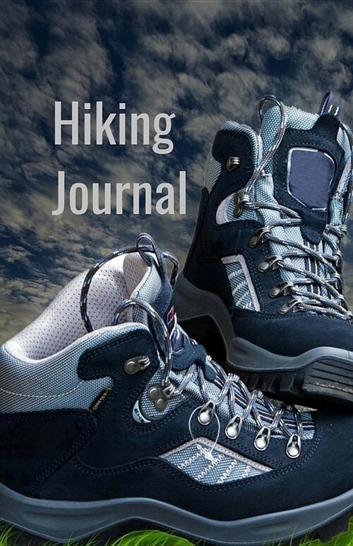 Hiking Journal: Hiking Log Book, Trail Log Book, Hikers Journal, Hike Tracker, Hiking Log Template, Hiking Accessory, Hike Journal Wo (Paperback)