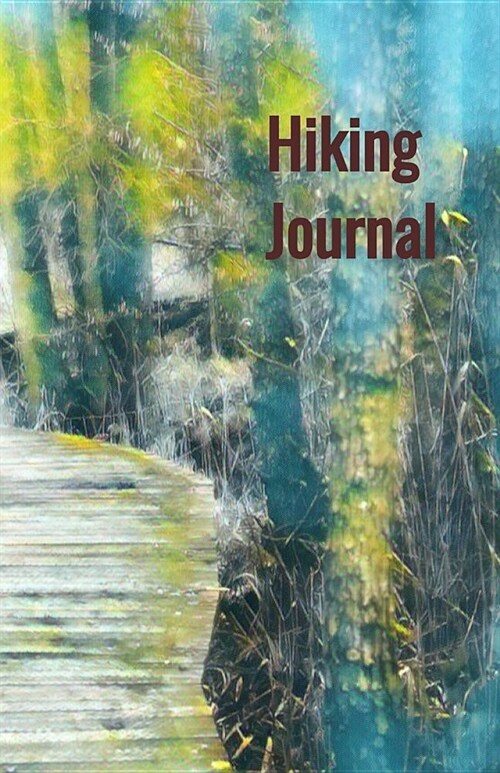 Hiking Journal: Hiking Log Book, Trail Log Book, Hikers Journal, Hike Tracker, Hiking Log Template, Hiking Accessory, Hike Journal Wo (Paperback)