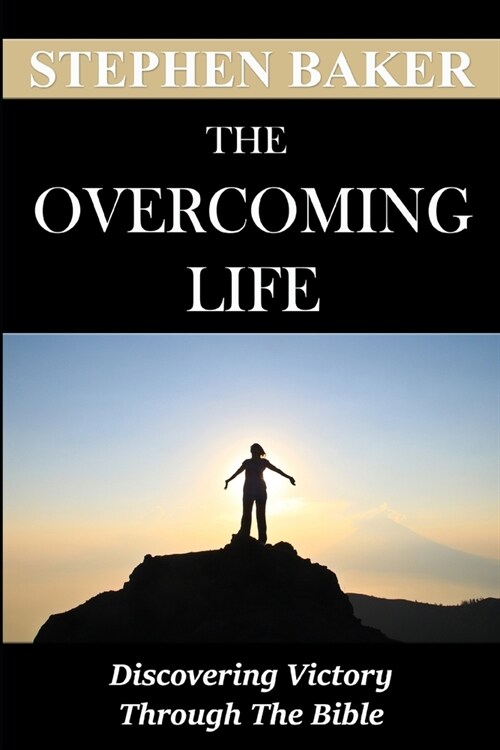 The Overcoming Life: Discovering Victory Through the Bible (Paperback)