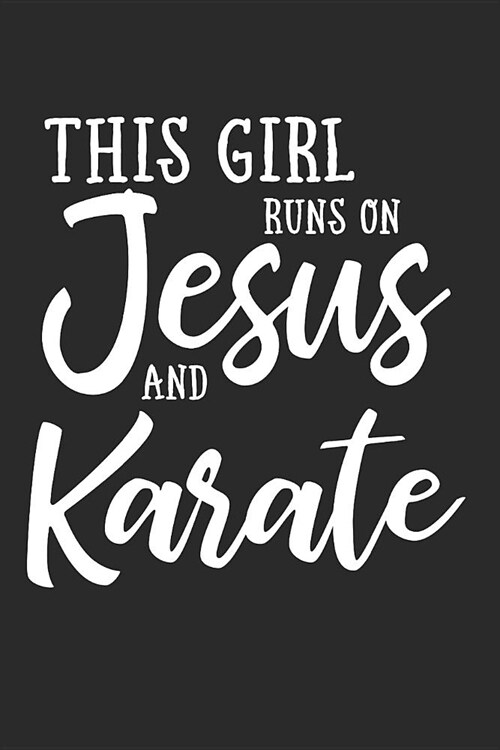 This Girl Runs on Jesus and Karate: Journal, Notebook (Paperback)