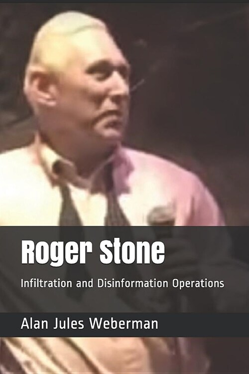 Roger Stone: Infiltration and Disinformation Operations (Paperback)