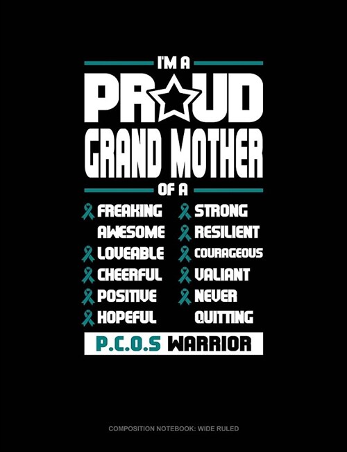 Im a Proud Grand Mother of a Freaking Awesome, Loveable, Cheerful, Positive, Hopeful, Strong, Resilient, Courageous, Valiant, Never-Quitting Pcos War (Paperback)