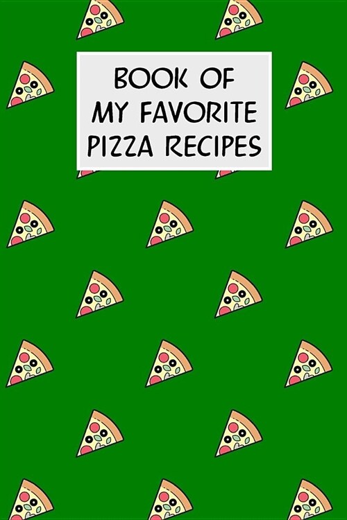 Book of My Favorite Pizza Recipes: Cookbook with Recipe Cards for Your Pizza Recipes (Paperback)