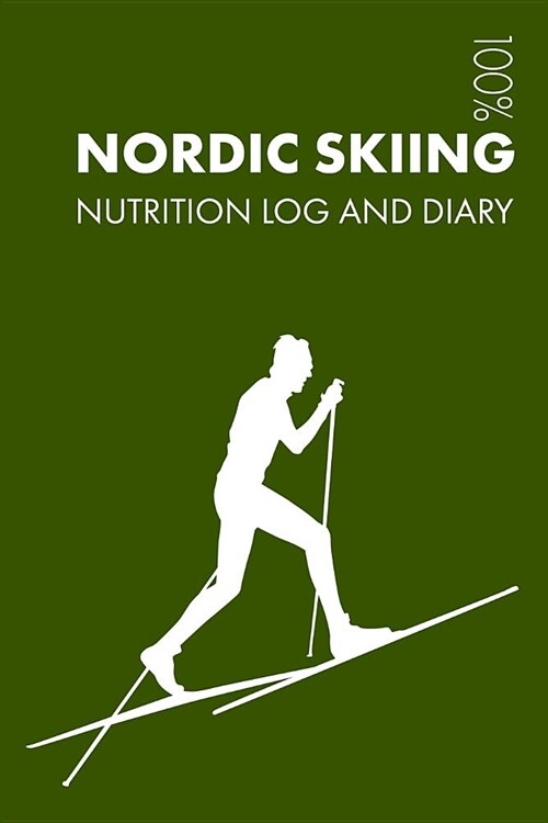 Nordic Skiing Sports Nutrition Journal: Daily Nordic Skiing Nutrition Log and Diary for Skier and Coach (Paperback)