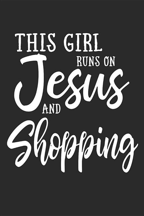 This Girl Runs on Jesus and Shopping: Journal, Notebook (Paperback)
