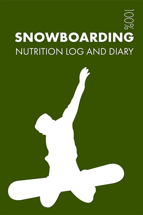 Snowboarding Sports Nutrition Journal: Daily Snowboarding Nutrition Log and Diary for Skier and Coach (Paperback)