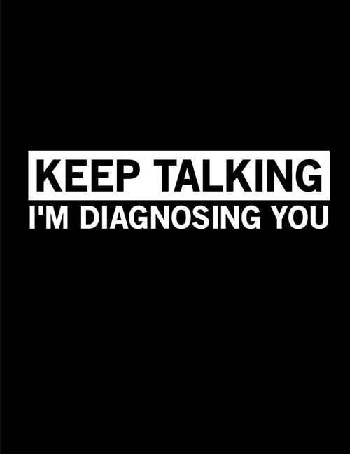Keep Talking Im Diagnosing You: Dot Grid Journal (Paperback)