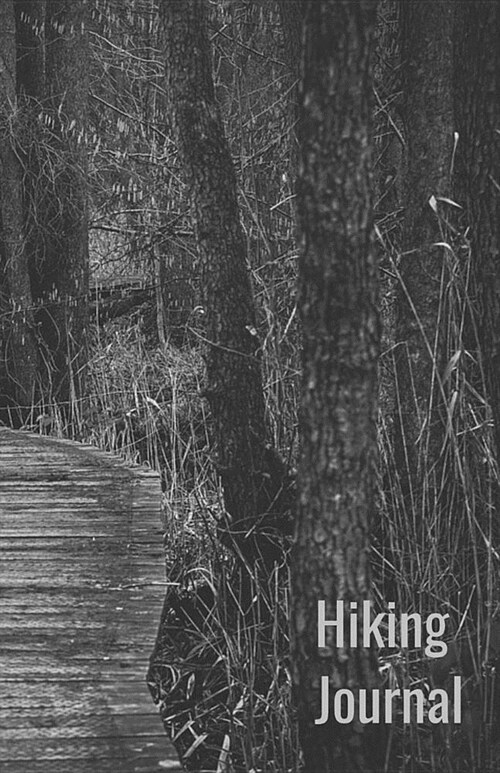 Hiking Journal: Hiking Log Book, Trail Log Book, Hikers Journal, Hike Tracker, Hiking Log Template, Hiking Accessory, Hike Journal Wo (Paperback)
