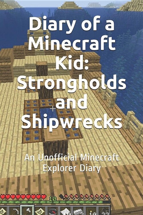 Diary of a Minecraft Kid: Strongholds and Shipwrecks: An Unofficial Minecraft Explorer Diary (Paperback)