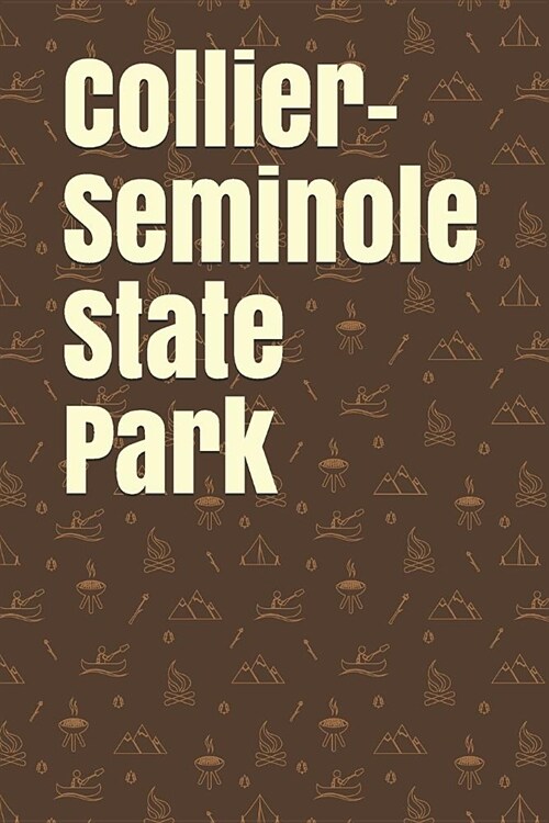 Collier-Seminole State Park: Blank Lined Journal for Florida Camping, Hiking, Fishing, Hunting, Kayaking, and All Other Outdoor Activities (Paperback)