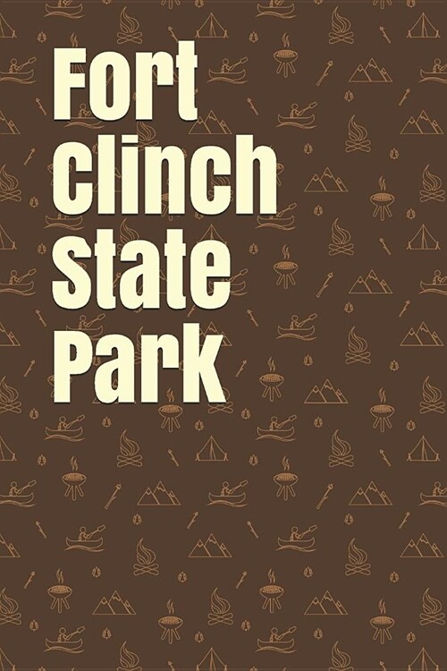 Fort Clinch State Park: Blank Lined Journal for Florida Camping, Hiking, Fishing, Hunting, Kayaking, and All Other Outdoor Activities (Paperback)