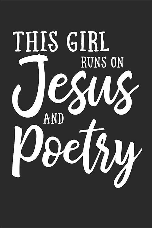 This Girl Runs on Jesus and Poetry: Journal, Notebook (Paperback)