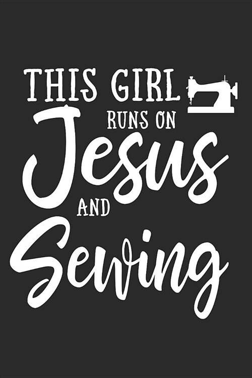 This Girl Runs on Jesus and Sewing: Journal, Notebook (Paperback)