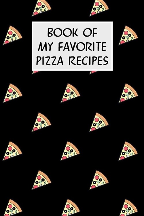 Book of My Favorite Pizza Recipes: Cookbook with Recipe Cards for Your Pizza Recipes (Paperback)