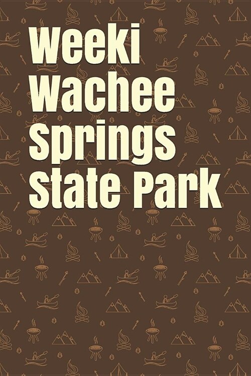 Weeki Wachee Springs State Park: Blank Lined Journal for Florida Camping, Hiking, Fishing, Hunting, Kayaking, and All Other Outdoor Activities (Paperback)