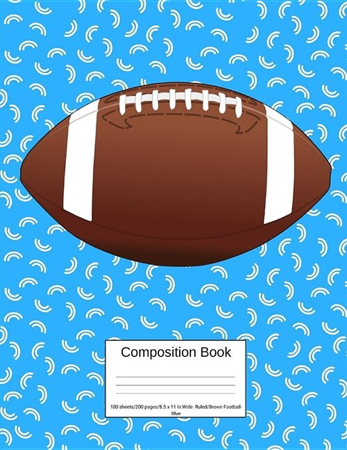 Composition Book 100 Sheets/200 Pages/8.5 X 11 In. Wide Ruled/ Brown Football-Blue: Writing Notebook Lined Page Book Soft Cover Plain Journal Sports R (Paperback)