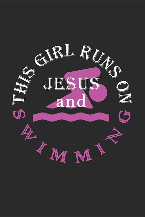 This Girl Runs on Jesus and Swimming: Journal, Notebook (Paperback)