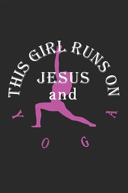 This Girl Runs on Jesus and Yoga: Journal, Notebook (Paperback)