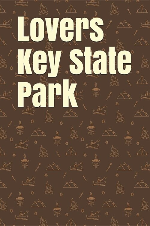 Lovers Key State Park: Blank Lined Journal for Florida Camping, Hiking, Fishing, Hunting, Kayaking, and All Other Outdoor Activities (Paperback)