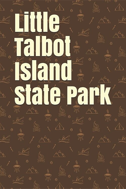 Little Talbot Island State Park: Blank Lined Journal for Florida Camping, Hiking, Fishing, Hunting, Kayaking, and All Other Outdoor Activities (Paperback)