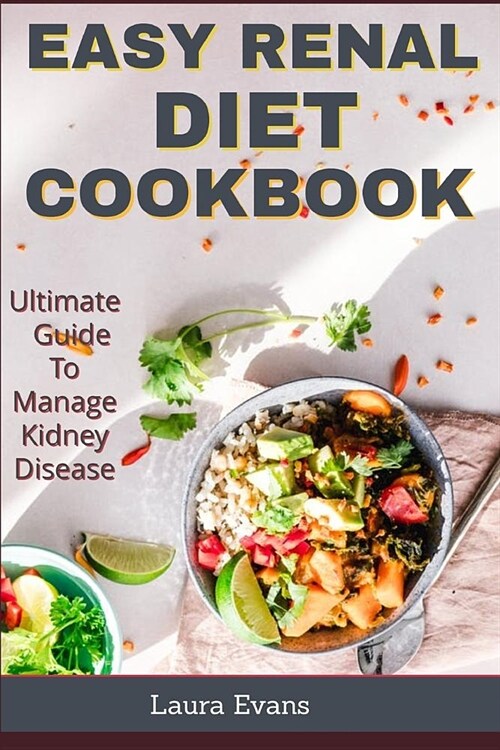 Easy Renal Diet Cookbook: Ultimate Guide to Manage Kidney Disease (Paperback)