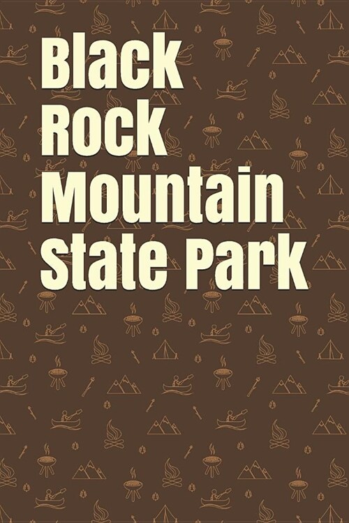 Black Rock Mountain State Park: Blank Lined Journal for Georgia Camping, Hiking, Fishing, Hunting, Kayaking, and All Other Outdoor Activities (Paperback)