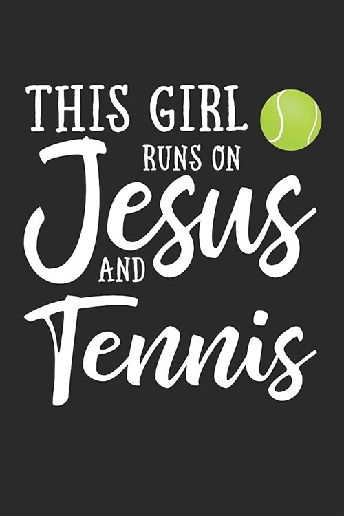 This Girl Runs on Jesus and Tennis: Journal, Notebook (Paperback)