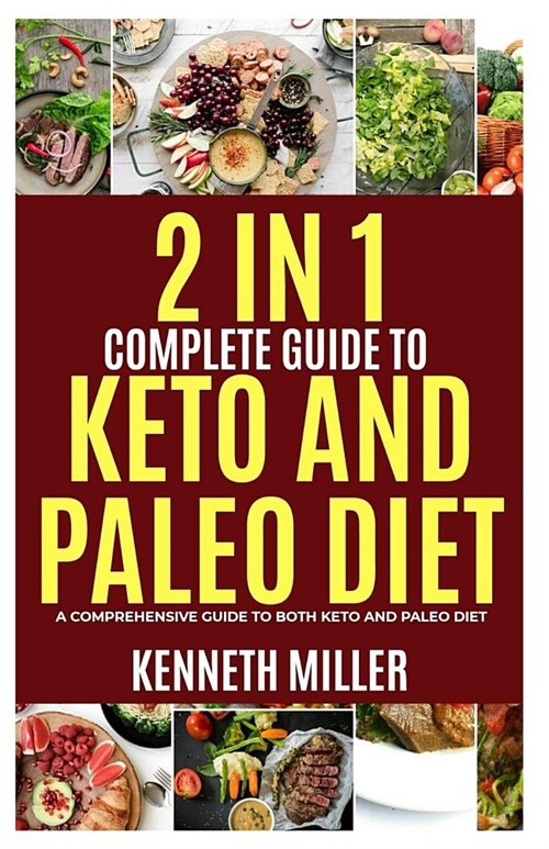 2 in 1complete Guide to Keto and Paleo Diet: A Comprehensive Guide to Both Keto and Paleo Diet (Paperback)