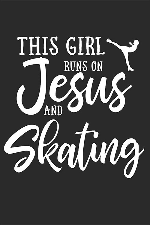 This Girl Runs on Jesus and Skating: Journal, Notebook (Paperback)