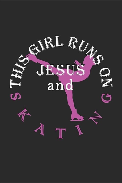 This Girl Runs on Jesus and Skating: Journal, Notebook (Paperback)