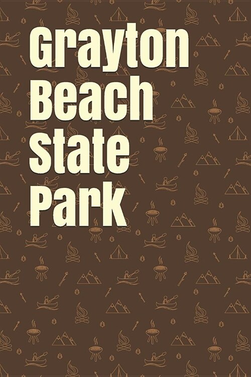 Grayton Beach State Park: Blank Lined Journal for Florida Camping, Hiking, Fishing, Hunting, Kayaking, and All Other Outdoor Activities (Paperback)