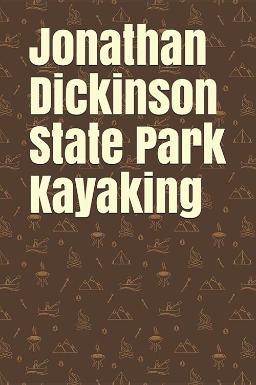 Jonathan Dickinson State Park Kayaking: Blank Lined Journal for Florida Camping, Hiking, Fishing, Hunting, Kayaking, and All Other Outdoor Activities (Paperback)