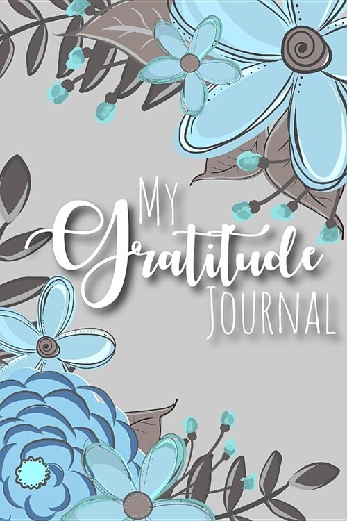 My Gratitude Journal: A Floral Notebook to Inspire a Practice of Thankfulness (Paperback)