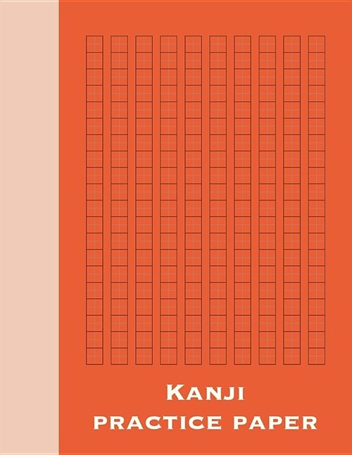 Kanji Practice Paper: Modern 8 1/2 X 11 Notebook with 120 Pages of Blank Genkouyoushi Paper for Japanese Kanji, Kana, Hiragana, and Katakana (Paperback)