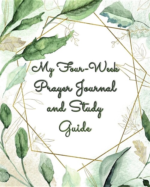 My Four-Week Prayer Journal and Study Guide: Full Color Personal Guide to a Better Spiritual Life (Paperback)