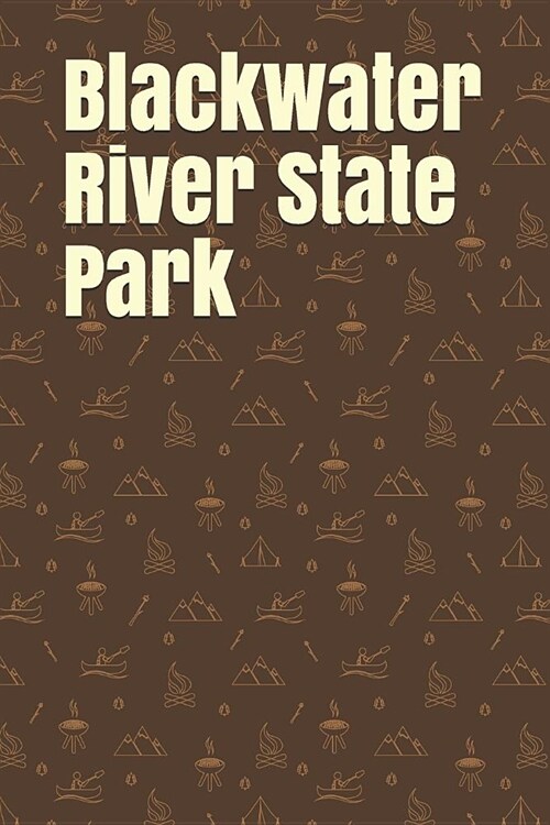 Blackwater River State Park: Blank Lined Journal for Florida Camping, Hiking, Fishing, Hunting, Kayaking, and All Other Outdoor Activities (Paperback)