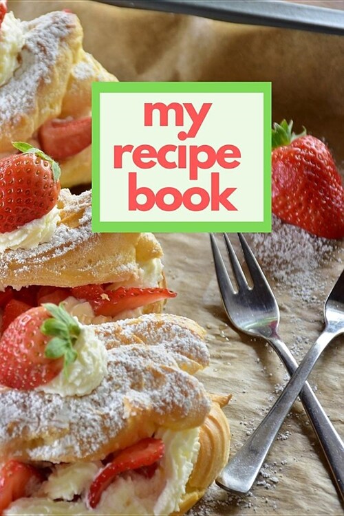 My Recipe Book: Blank Cookbook Meal Planner and Journal Blank Recipe Book to Write in 6x9 Matte Cover Design for Cooking and Baking Re (Paperback)